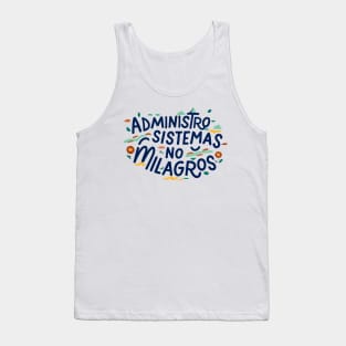 "Administro Sistemas, No Milagros" - ¡Para los héroes detrás de la pantalla! Tank Top